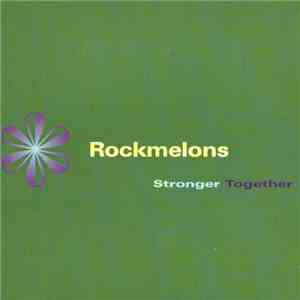 Rockmelons - Stronger Together flac download