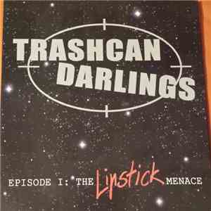 Trashcan Darlings - Episode I: The Lipstick Menace flac download