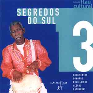 Various - Documentos Sonoros Brasileiros - Acervo Cachuera! - Volume 3 - Segredos Do Sul flac download