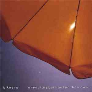 Bikneva - Even Stars Burn Out On Their Own flac download