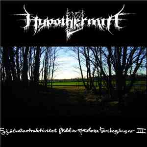 Hypothermia  - Självdestruktivitet Född Av Monotona Tankegångar III flac download