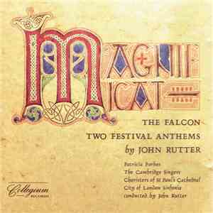 John Rutter, Patricia Forbes, The Cambridge Singers, Choristers Of St. Paul's Cathedral, City Of London Sinfonia - Magnificat / The Falcon / Two Festival Anthems flac download