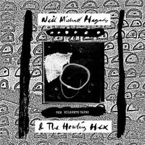 Neil Michael Hagerty & The Howling Hex - The Hildreth Tapes flac download
