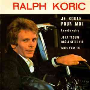 Ralph Koric - Je Roule Pour Moi flac download