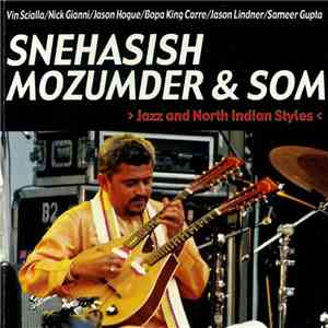 Snehasish Mozumder & SOM  - Jazz And North Indian Styles flac download