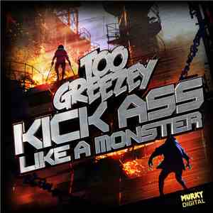 Too Greezey - Kick Ass / Like A Monster flac download