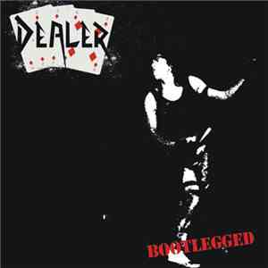 Dealer  - Bootlegged flac download