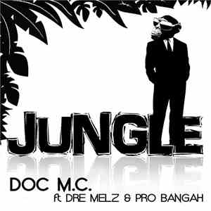 Doc M.C. Ft. Dre Melz & Pro Bangah - Jungle flac download
