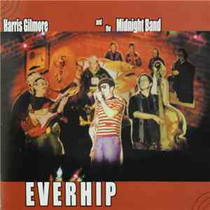 Harris Gilmore And The Midnight Band - Everhip flac download