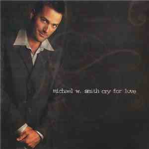 Michael W. Smith - Cry For Love flac download