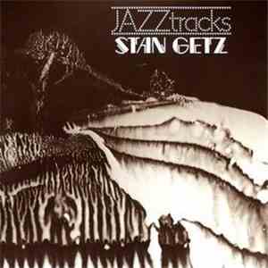 Stan Getz - Jazztracks flac download