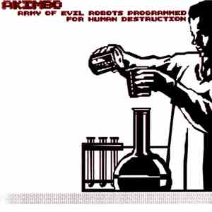 Akimbo  - Army Of Evil Robots Programmed For Human Destruction flac download
