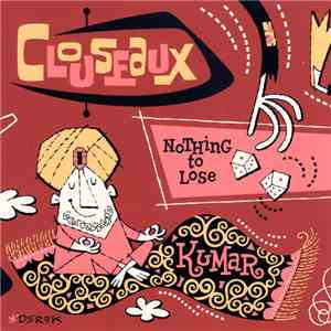 Clouseaux - Nothing To Lose / Kumar flac download