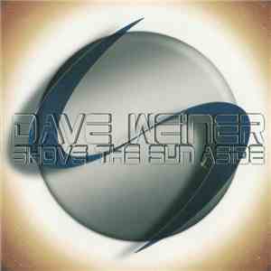 Dave Weiner - Shove The Sun Aside flac download