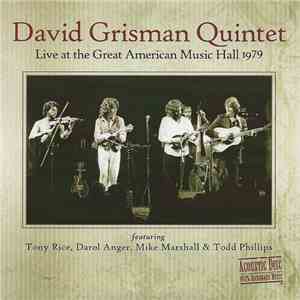 David Grisman Quintet Featuring Tony Rice, Darol Anger, Mike Marshall  & Todd Phillips - LIve At The Great American Music Hall 1979 flac download