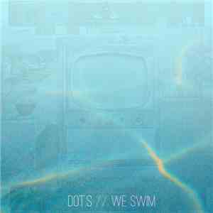 Dot.s - We Swim flac download