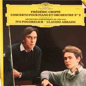 Frédéric Chopin - Chicago Symphony Orchestra, Ivo Pogorelich • Claudio Abbado - Piano Concerto No. 2 / Polonaise Op. 44 flac download
