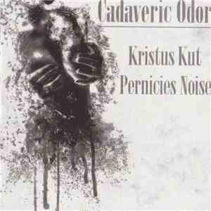 Kristus Kut, Pernicies Noise - Cadaveric Odor FLAC download