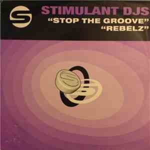 Stimulant DJs - Stop The Groove / Rebelz flac download