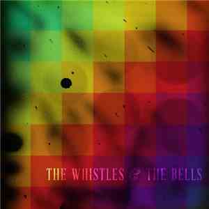 The Whistles & The Bells - The Whistles & The Bells flac download
