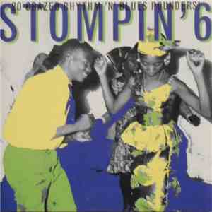 Various - Stompin' 6 - 20 Crazed Rhythm 'N' Blues Pounders! flac download