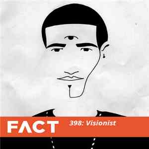 Visionist - FACT Mix 398 flac download