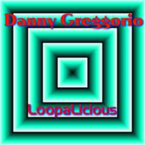 Danny Greggorio - LoopaLicious flac download