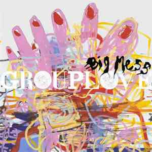Grouplove - Big Mess flac download