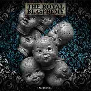 The Royal Blasphemy - No Future flac download