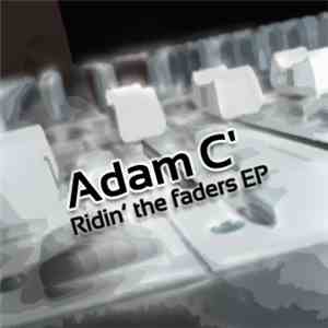 Adam C' - Ridin' The Faders EP flac download