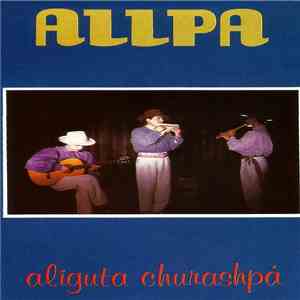 Allpa  - Aliguta Churashpá flac download