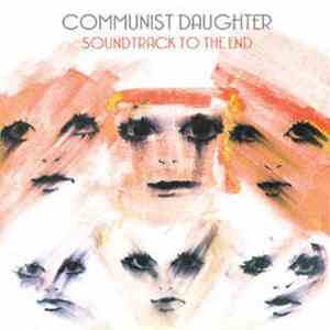Communist Daughter - Soundtrack To The End flac download
