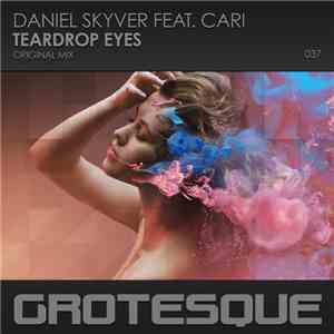 Daniel Skyver Feat. Cari - Teardrop Eyes flac download