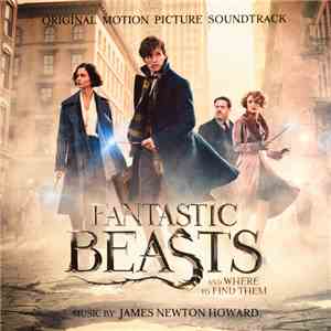 James Newton Howard - Fantastic Beasts And Where To Find Them (Original Motion Picture Soundtrack) flac download