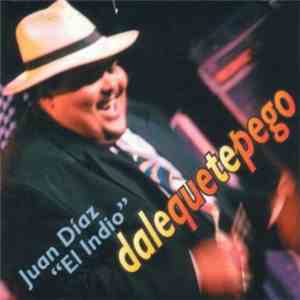 Juan Díaz "El Indio" - Dale Que Te Pego flac download