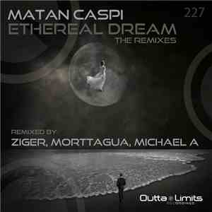 Matan Caspi Feat. Sehya  - Ethereal Dream (The Remixes) flac download