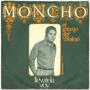 Moncho El Gitano Del Bolero - Llévatela / Voy flac download