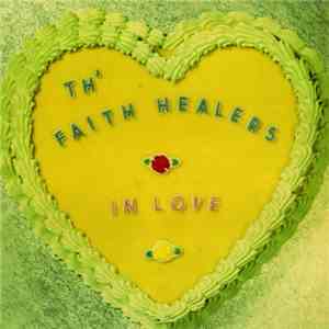Th' Faith Healers - In Love flac download
