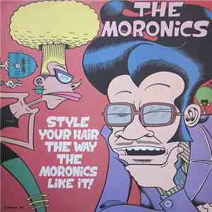 The Moronics - Style Your Hair The Way The Moronics Like It flac download