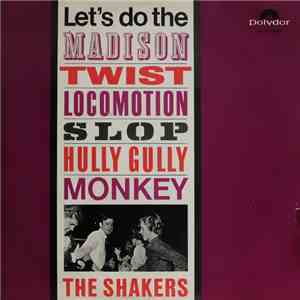 The Shakers  - Let's Do The Madison, Twist, Locomotion, Slop, Hully Gully, Monkey flac download