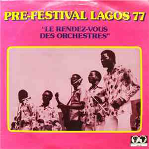 Various - Pre-Festival Lagos 77 "Le Rendez-Vous Des Orchestres" flac download