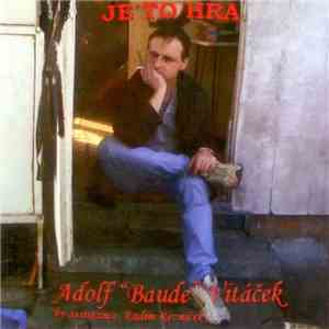 Adolf "Baude" Vitáček By Assistance Radim Řezníček - Je To Hra flac download
