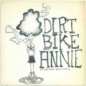Dirt Bike Annie - It Ain't Easy Being Stupid flac download