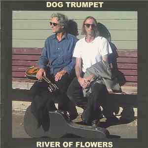 Dog Trumpet - River Of Flowers flac download