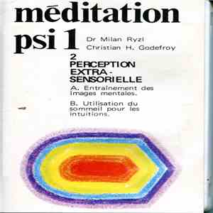 Dr Milan Ryzl, Christian H. Godefroy - Méditation Psi 1 / 2 Perception Extra Sensorielle flac download