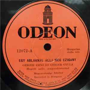 Geiger Ernö Es Geiger Gyula / Berkes Béla Udvari Zenész És Zenekara - Egy Ablaknál Állj Meg Czigány / Búcsu A Lumpoástól flac download