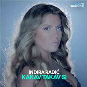 Indira Radić - Kakav Takav Si flac download