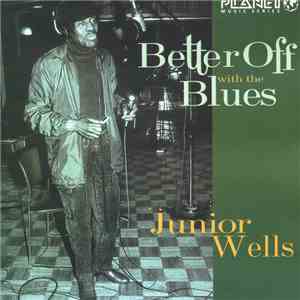 Junior Wells - Better Off With The Blues flac download