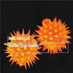 Ozric Tentacles - Floating Seeds Remixed flac download