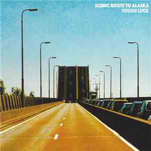 Scenic Route To Alaska - Tough Luck flac download